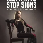 RUNNING STOP SIGNS – A NATALIE NORTH NOVEL COMING TO BOOKSTORES AUGUST 16, 2024!